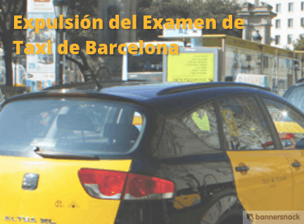 Carnet de Taxi de Barcelona: Expulsión del Examen